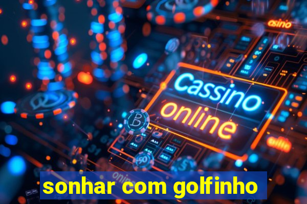 sonhar com golfinho